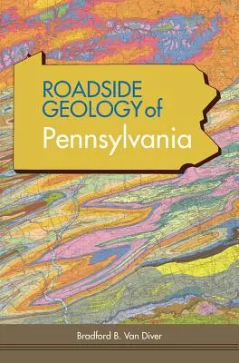 Roadside Geology of Pennsylvania (Geologia Pennsylvaniei) - Roadside Geology of Pennsylvania