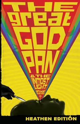 Marele zeu Pan și lumina lăuntrică (ediție păgână) - The Great God Pan & The Inmost Light (Heathen Edition)