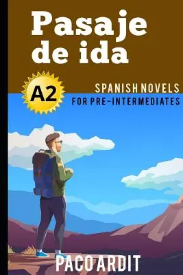 Spanish Novels: Pasaje de ida (Romane spaniole pentru Pre Intermediați - A2) - Spanish Novels: Pasaje de ida (Spanish Novels for Pre Intermediates - A2)