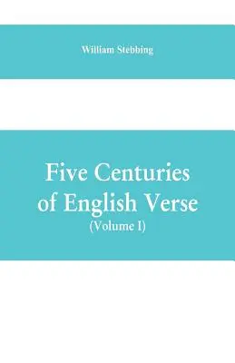 Cinci secole de versuri englezești (volumul I) - Five Centuries of English Verse (Volume I)
