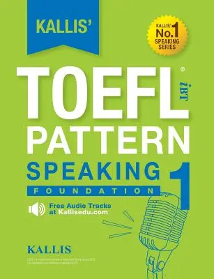 Kallis' TOEFL iBT Model de vorbire 1: Fundație - Kallis' TOEFL iBT Pattern Speaking 1: Foundation