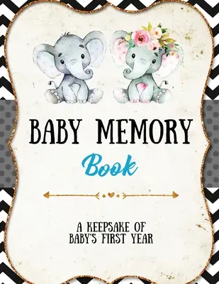 Carte de amintiri pentru bebeluși: Baby Memory Book: Special Memories Gift, First Year Keepsake, Scrapbook, Attach Photos, Write And Record Moments, Jour - Baby Memory Book: Baby Memory Book: Special Memories Gift, First Year Keepsake, Scrapbook, Attach Photos, Write And Record Moments, Jour