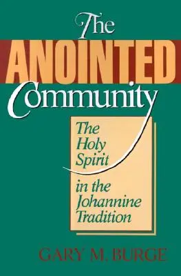 Comunitatea unsă: Duhul Sfânt în tradiția ioanină - The Anointed Community: The Holy Spirit in the Johannine Tradition