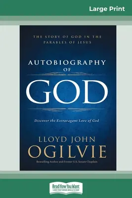 Autobiografia lui Dumnezeu: Povestea lui Dumnezeu în parabolele lui Iisus (16pt Large Print Edition) - Autobiography of God: The Story of God in the Parables of Jesus (16pt Large Print Edition)