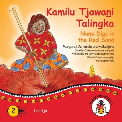 Kamilu Tjawani Talingka - Nana sapă în nisipul roșu - Kamilu Tjawani Talingka - Nana Digs In The Red Sand