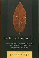 Lacul cerului: O traducere originală a romanului japonez de Ishimure Michiko - Lake of Heaven: An Original Translation of the Japanese Novel by Ishimure Michiko