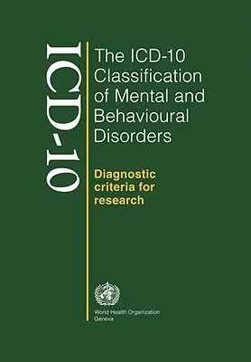 Clasificarea ICD-10 a tulburărilor mentale și comportamentale - ICD-10 Classification of Mental and Behavioural Disorders