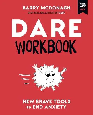 Cartea de lucru DARE: Noi instrumente curajoase pentru a pune capăt anxietății - DARE Workbook: New Brave Tools to End Anxiety