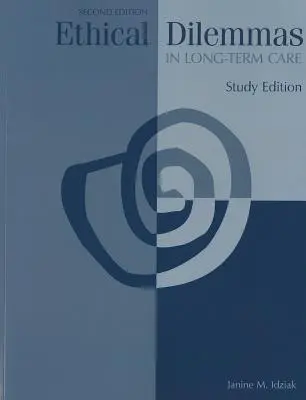 Dileme etice în îngrijirea pe termen lung - Ethical Dilemmas in Long-Term Care