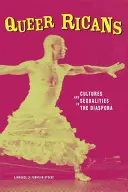 Queer Ricans: Culturi și sexualități în diaspora - Queer Ricans: Cultures and Sexualities in the Diaspora