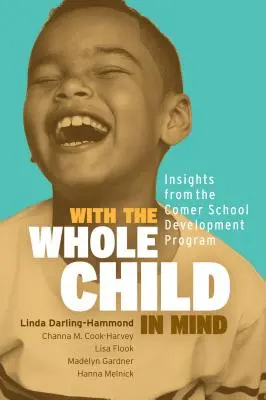 Cu tot copilul în minte: Perspective din programul de dezvoltare școlară Comer - With the Whole Child in Mind: Insights from the Comer School Development Program