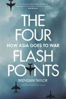 Patru puncte critice: Cum merge Asia la război - Four Flashpoints: How Asia Goes to War