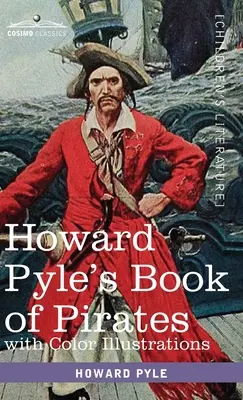 Howard Pyle's Book of Pirates, cu ilustrații color: Ficțiune, realitate și fantezie cu privire la bucanierii și marinarii de pe continentul spaniol - Howard Pyle's Book of Pirates, with color illustrations: Fiction, Fact & Fancy concerning the Buccaneers & Marooners of the Spanish Main