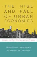Ascensiunea și decăderea economiilor urbane: Lecții din San Francisco și Los Angeles - The Rise and Fall of Urban Economies: Lessons from San Francisco and Los Angeles