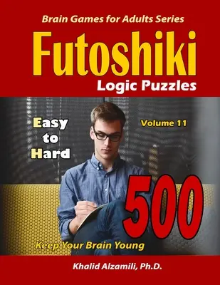 Futoshiki Logic Puzzles: 500 de la ușor la greu: : Menține-ți creierul tânăr - Futoshiki Logic Puzzles: 500 Easy to Hard: : Keep Your Brain Young