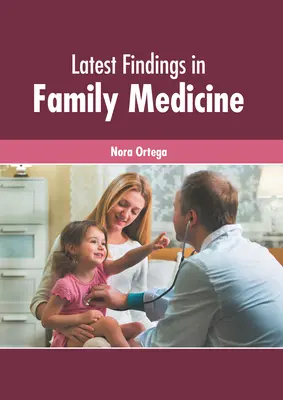 Descoperiri recente în medicina de familie - Latest Findings in Family Medicine