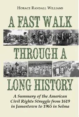 O plimbare rapidă printr-o istorie lungă: Un rezumat al luptei americane pentru drepturile civile din 1619 în Jamestown până în 1965 în Selma - A Fast Walk Through a Long History: A Summary of the American Civil Rights Struggle from 1619 in Jamestown to 1965 in Selma
