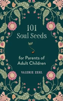 101 semințe de suflet pentru părinții copiilor adulți - 101 Soul Seeds for Parents of Adult Children
