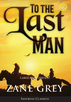 Până la ultimul om (Annotated, Large Print) - To the Last Man (Annotated, Large Print)