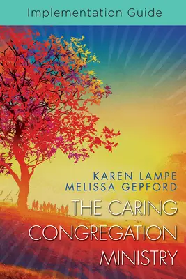 The Caring Congregation Ministry Implementation Guide (Ghidul de punere în aplicare a ministerului congregației grijulii) - The Caring Congregation Ministry Implementation Guide