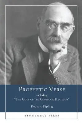 Versuri profetice: Inclusiv zeii din titlurile Copybook - Prophetic Verse: Including The Gods of the Copybook Headings