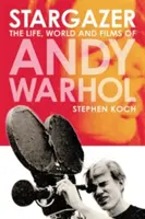 Stargazer: Viața, lumea și filmele lui Andy Warhol - Stargazer: The Life, World and Films of Andy Warhol