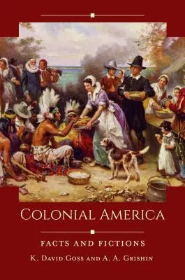 America colonială: Fapte și ficțiuni - Colonial America: Facts and Fictions