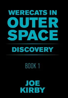 Werecats in Outer Space: Cartea 1 Discovery - Werecats in Outer Space: Book 1 Discovery