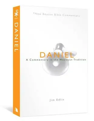 Daniel: Un comentariu în tradiția wesleyană - Daniel: A Commentary in the Wesleyan Tradition