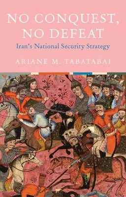 Fără cucerire, fără înfrângere: Strategia de securitate națională a Iranului - No Conquest, No Defeat: Iran's National Security Strategy