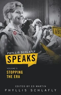 Phyllis Schlafly Speaks, Volumul 5: Stoparea ERA - Phyllis Schlafly Speaks, Volume 5: Stopping the ERA