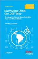 Supraviețuirea pe orbită în modul DIY: Testarea limitelor pe care satelitul dvs. le poate și trebuie să le respecte - Surviving Orbit the DIY Way: Testing the Limits Your Satellite Can and Must Match