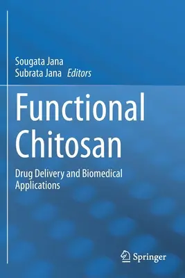 Chitosan funcțional: Livrarea medicamentelor și aplicații biomedicale - Functional Chitosan: Drug Delivery and Biomedical Applications