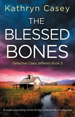 The Blessed Bones: Un thriller polițist palpitant plin de suspans - The Blessed Bones: A pulse-pounding crime thriller packed full of suspense
