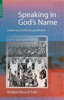 Vorbind în numele lui Dumnezeu: Legea islamică, autoritatea și femeile - Speaking in God's Name: Islamic Law, Authority and Women