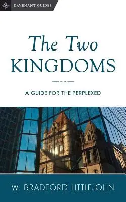 Cele două regate: Un ghid pentru cei perplecși - The Two Kingdoms: A Guide for the Perplexed