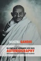 Povestea experiențelor mele cu adevărul - Autobiografia integrală a lui Mahatma Gandhi: Prefață de la Gandhi Research Foundation - The Story of My Experiments with Truth - Mahatma Gandhi's Unabridged Autobiography: Foreword by the Gandhi Research Foundation
