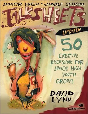 Fișe de discuții pentru gimnaziu și liceu Actualizate!: 50 de discuții creative pentru grupurile de tineri din gimnaziu - Junior High and Middle School Talksheets-Updated!: 50 Creative Discussions for Junior High Youth Groups