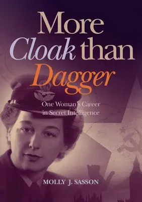 More Cloak Than Dagger: Cariera unei femei în serviciile secrete de informații - More Cloak Than Dagger: One Woman's Career in Secret Intelligence