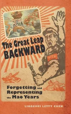 Marele salt înapoi: Uitarea și reprezentarea anilor Mao - The Great Leap Backward: Forgetting and Representing the Mao Years
