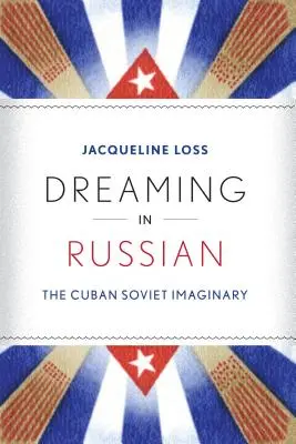 Visând în rusă: Imaginarul cubano-sovietic - Dreaming in Russian: The Cuban Soviet Imaginary