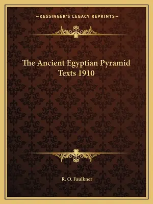 Textele piramidale ale Egiptului Antic 1910 - The Ancient Egyptian Pyramid Texts 1910