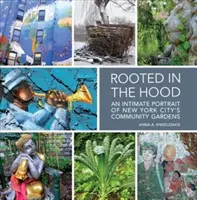 Rooted in the Hood: Un portret intim al grădinilor comunitare din orașul New York - Rooted in the Hood: An Intimate Portrait of New York City's Community Gardens