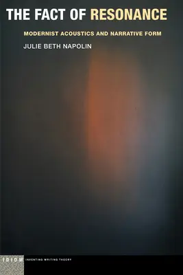 The Fact of Resonance: Acustica modernistă și forma narativă - The Fact of Resonance: Modernist Acoustics and Narrative Form