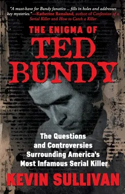 Enigma lui Ted Bundy: The Questions and Controversies Surrounding America's Most Infamous Serial Killer - The Enigma Of Ted Bundy: The Questions and Controversies Surrounding America's Most Infamous Serial Killer