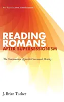 Citind Romani după supersesionism: Continuarea identității iudaice de legământ - Reading Romans after Supersessionism: The Continuation of Jewish Covenantal Identity