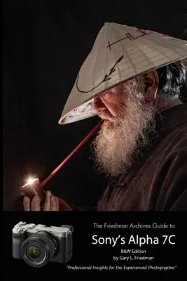 Ghidul Friedman Archives pentru Sony A7C (ediție alb-negru) - The Friedman Archives Guide to Sony's A7C (B&W Edition)