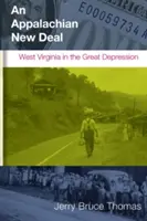 An Appalachian New Deal: Virginia de Vest în Marea Depresiune - An Appalachian New Deal: West Virginia in the Great Depression