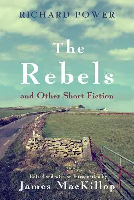 Rebelii și alte ficțiuni scurte - The Rebels and Other Short Fiction
