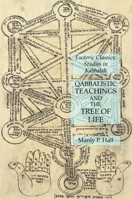 Învățăturile Qabbalistice și Arborele Vieții: Clasici esoterici: Studii în Kabbalah - Qabbalistic Teachings and the Tree of Life: Esoteric Classics: Studies in Kabbalah